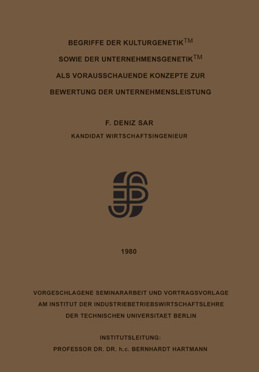 F. Deniz Sar: Kulturgenetik (TM) und Unternehmensgenetik (TM), Berlin, 1980.